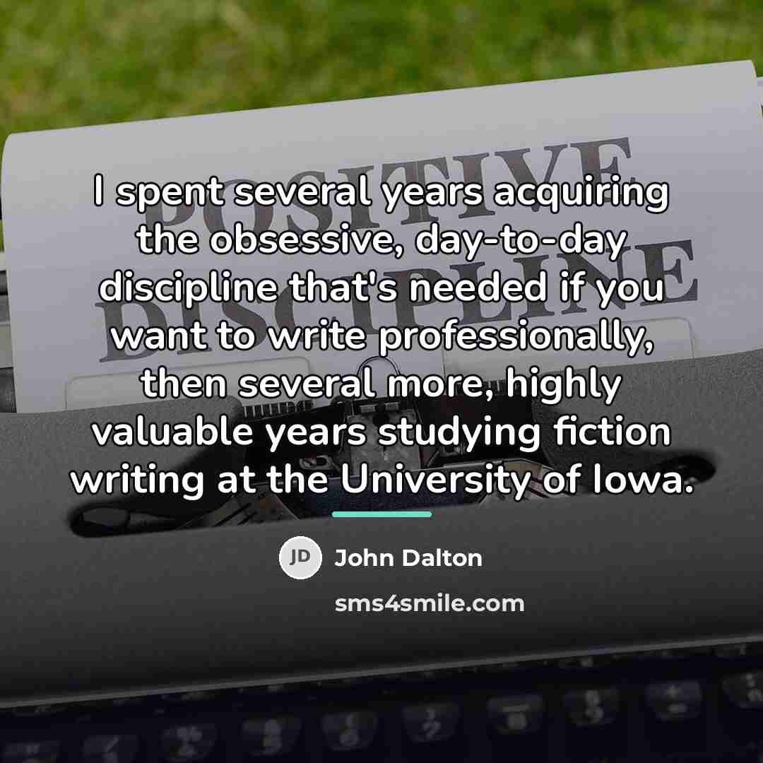 “I spent several years acquiring the obsessive, day-to-day discipline that's…” quote by John Dalton