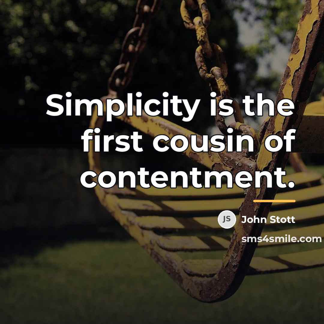“Simplicity is the first cousin of contentment.…” quote by John Stott
