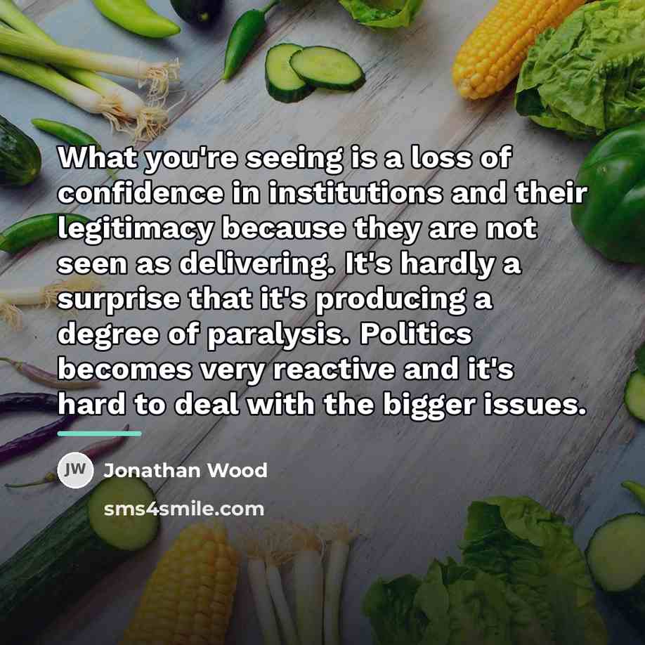“What you're seeing is a loss of confidence in institutions…” quote by Jonathan Wood