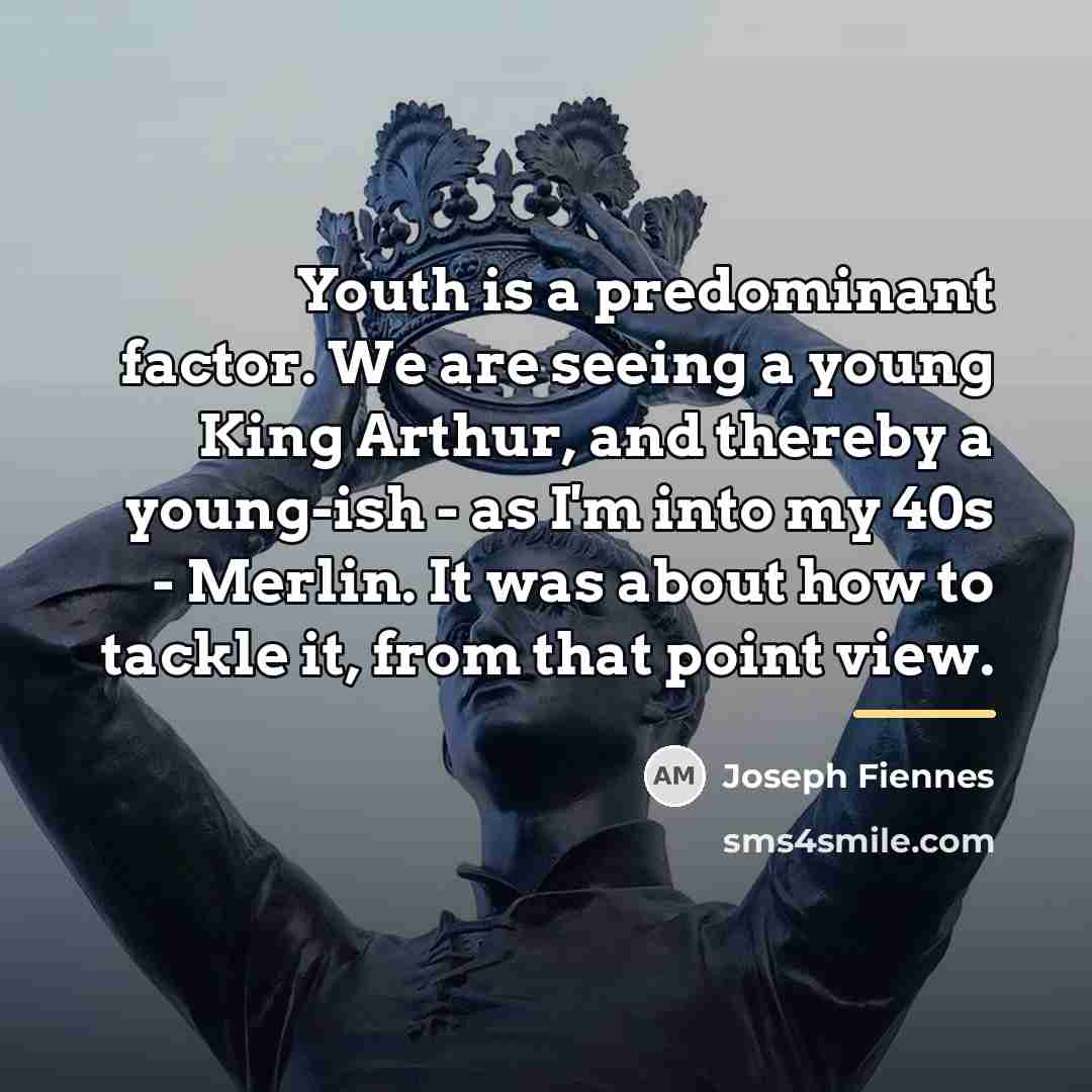 “Youth is a predominant factor. We are seeing a young…” quote by Joseph Fiennes