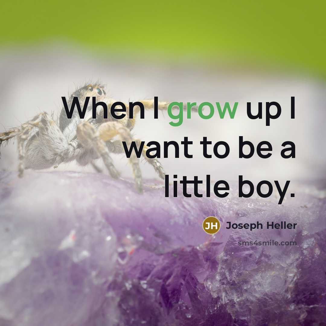 “When I grow up I want to be a little…” quote by Joseph Heller