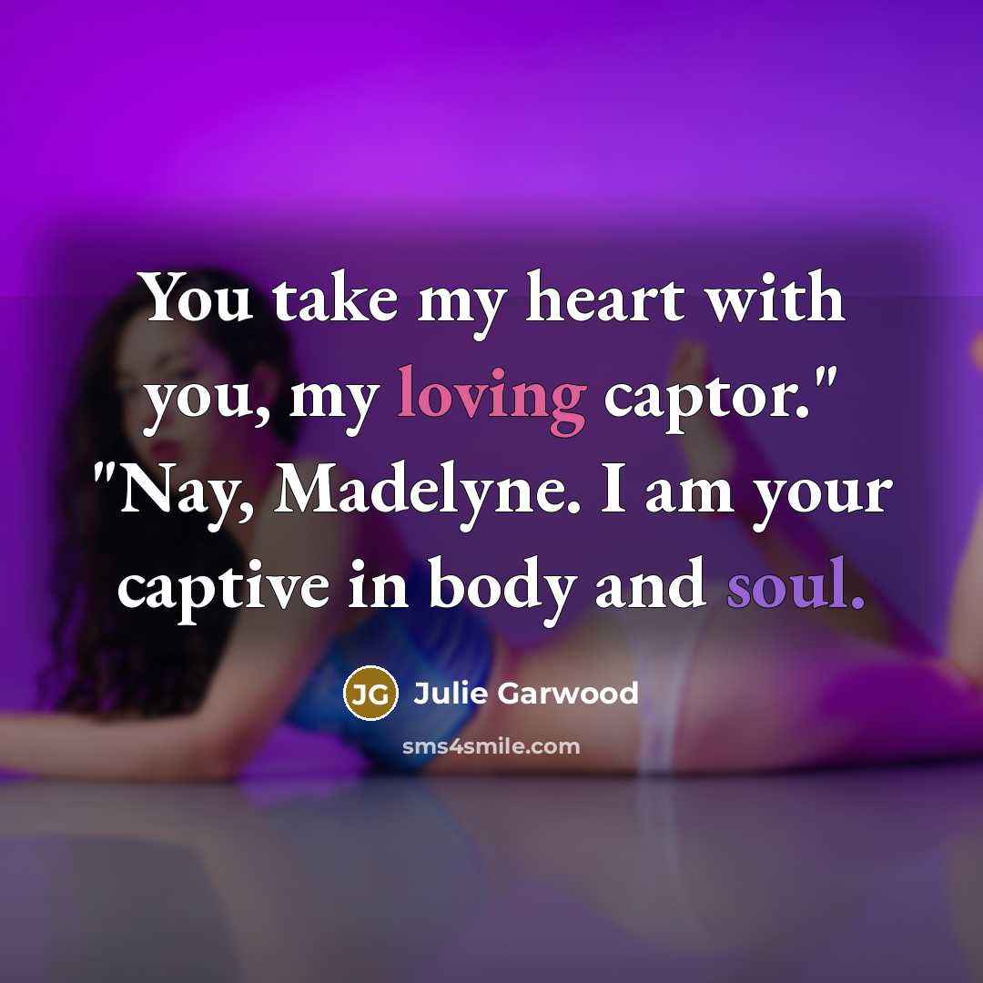 “You take my heart with you, my loving captor." "Nay,…” quote by Julie Garwood