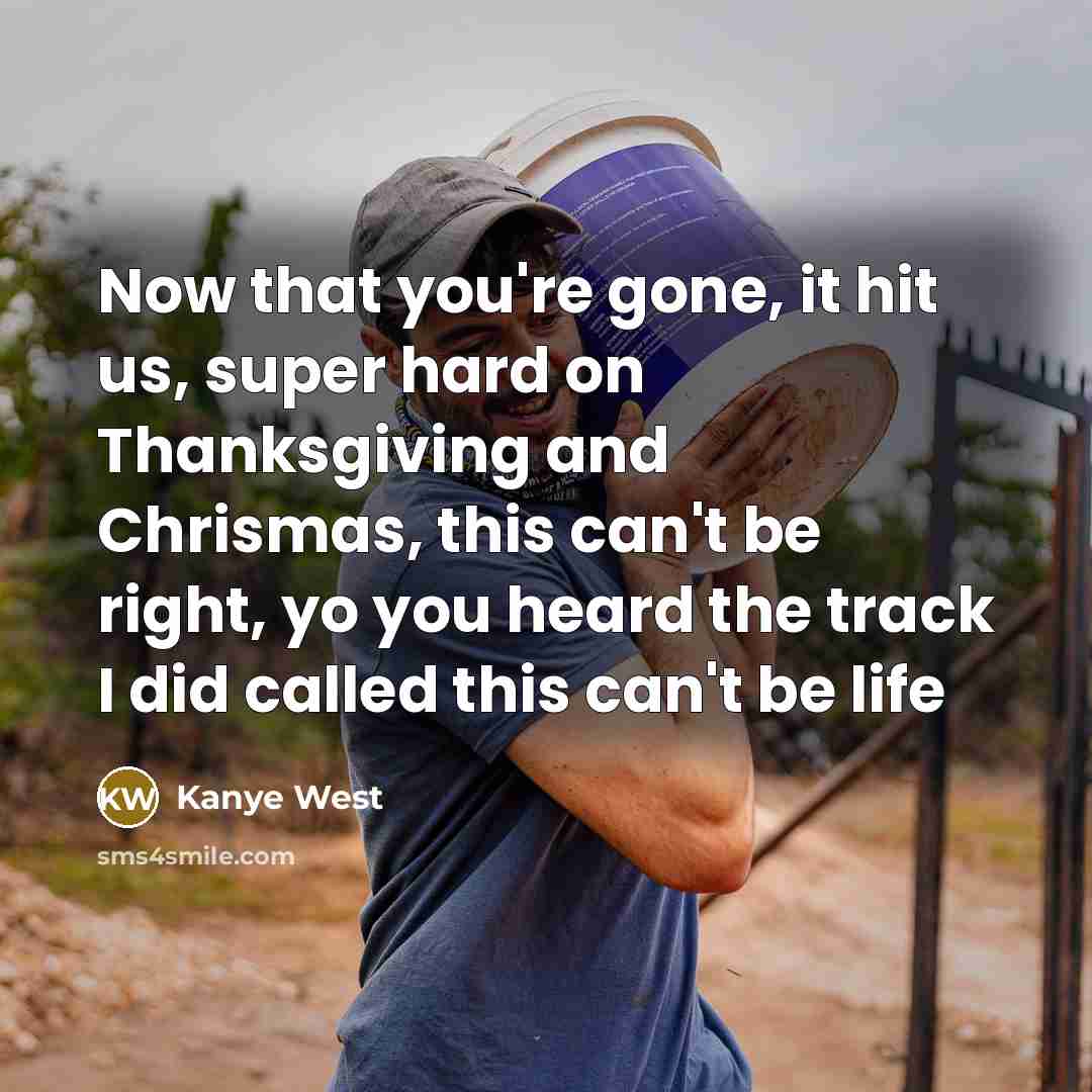 “Now that you're gone, it hit us, super hard on…” quote by Kanye West