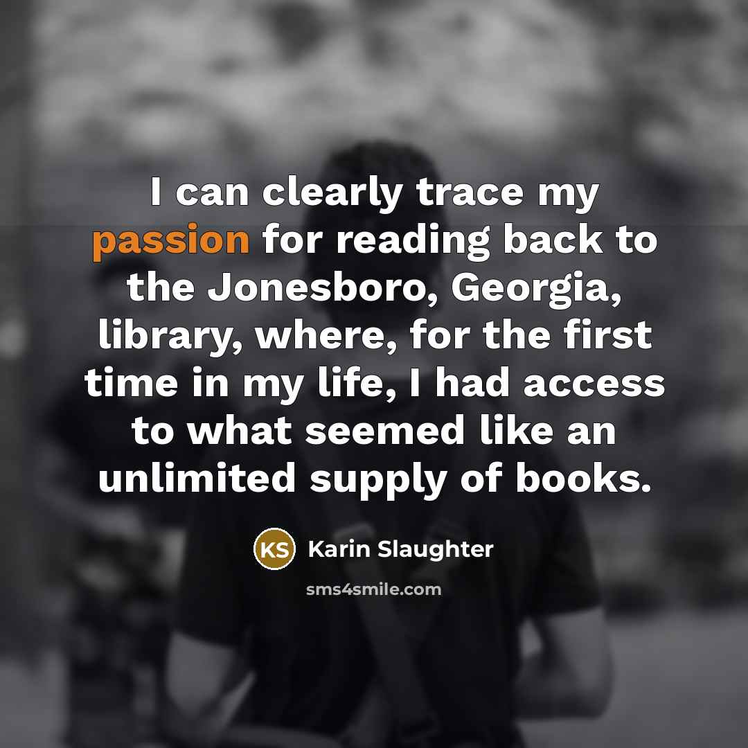“I can clearly trace my passion for reading back to…” quote by Karin Slaughter