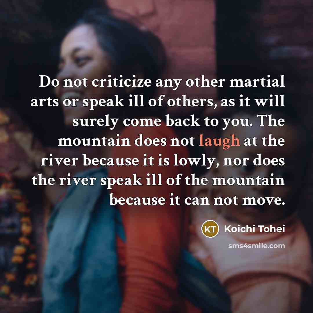 “Do not criticize any other martial arts or speak ill…” quote by Koichi Tohei