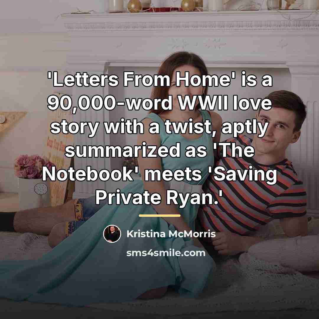 “'Letters From Home' is a 90,000-word WWII love story with…” quote by Kristina McMorris