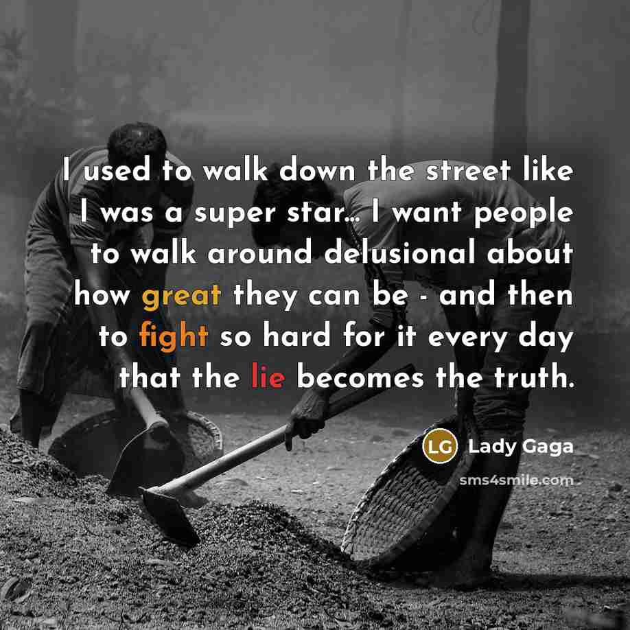 “I used to walk down the street like I was…” quote by Lady Gaga