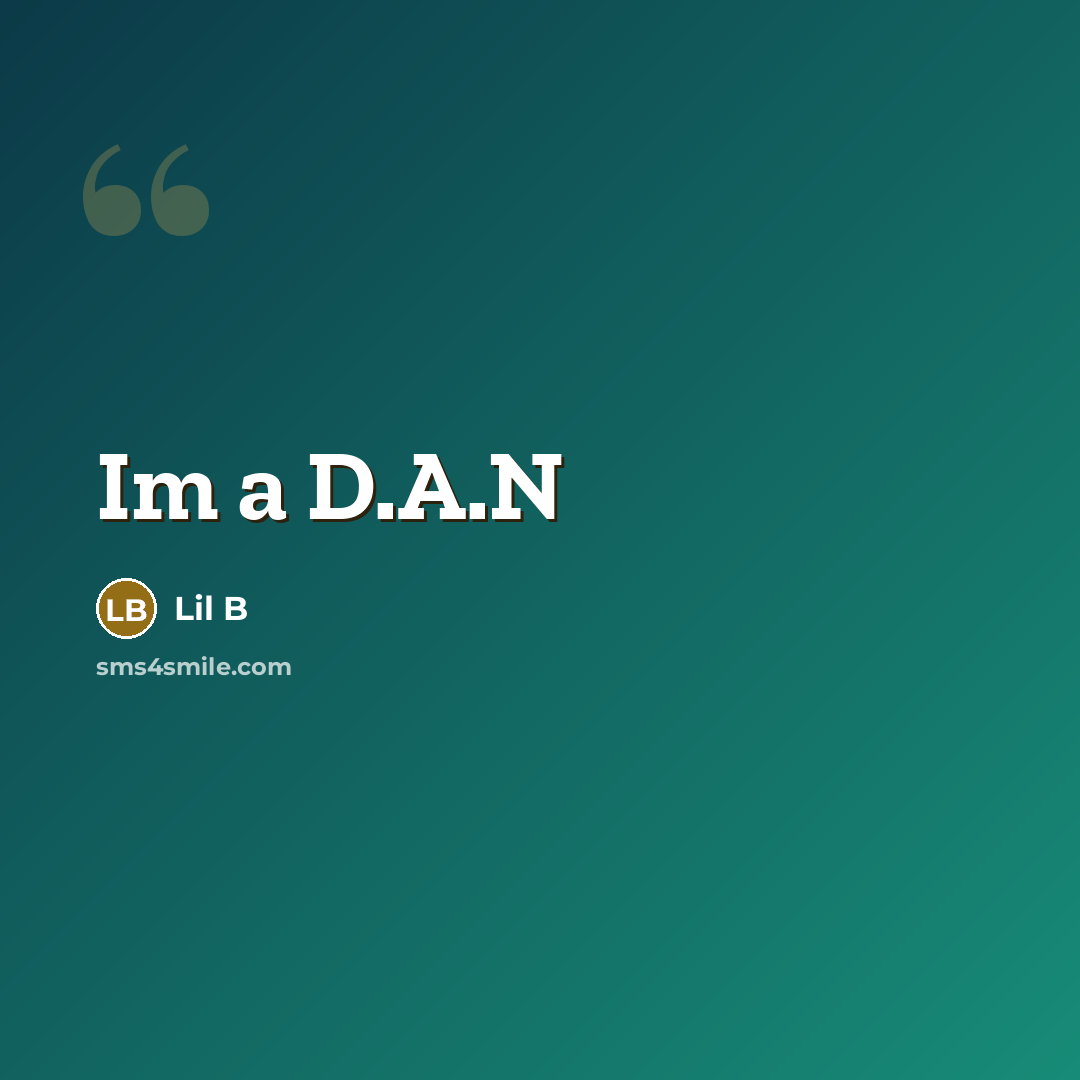 “Im a D.A.N…” quote by Lil B