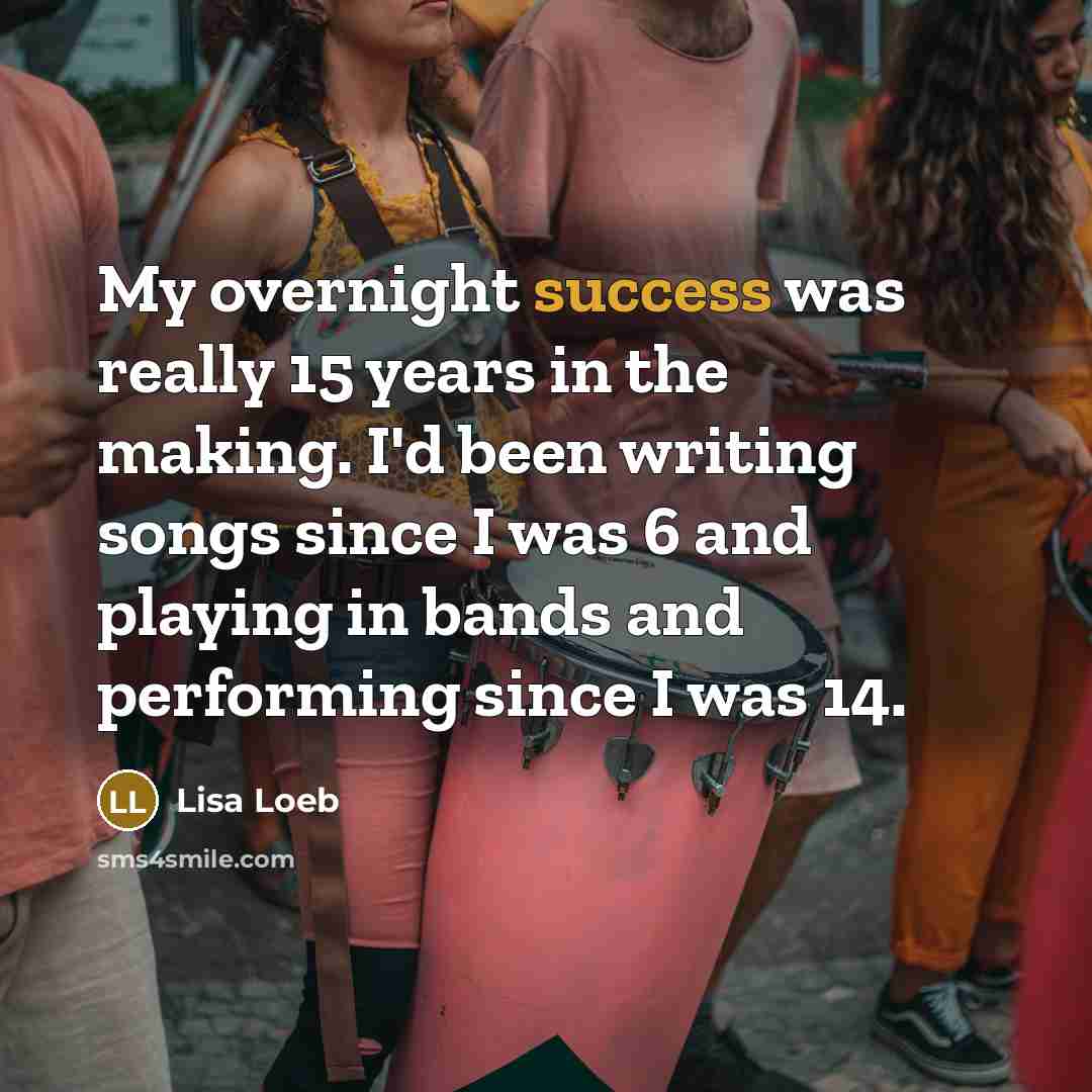 “My overnight success was really 15 years in the making.…” quote by Lisa Loeb