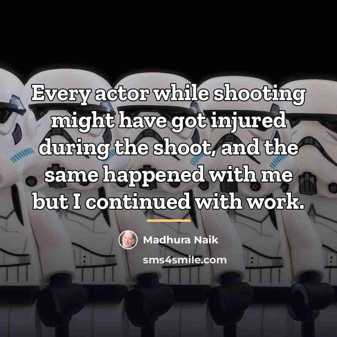 “Every actor while shooting might have got injured during the…” quote by Madhura Naik