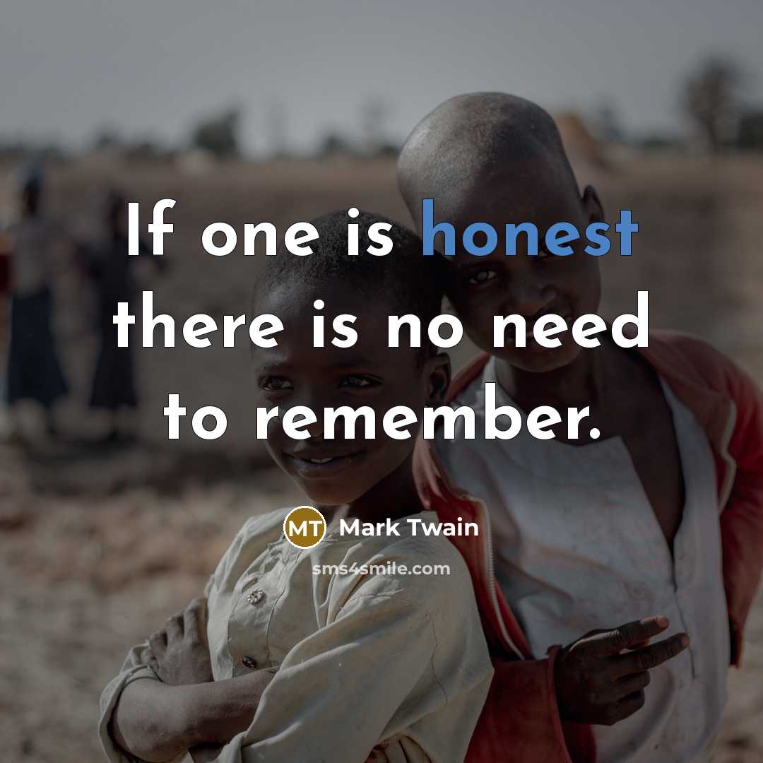 “If one is honest there is no need to remember.…” quote by Mark Twain