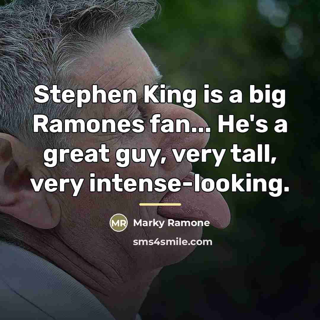 “Stephen King is a big Ramones fan... He's a great…” quote by Marky Ramone