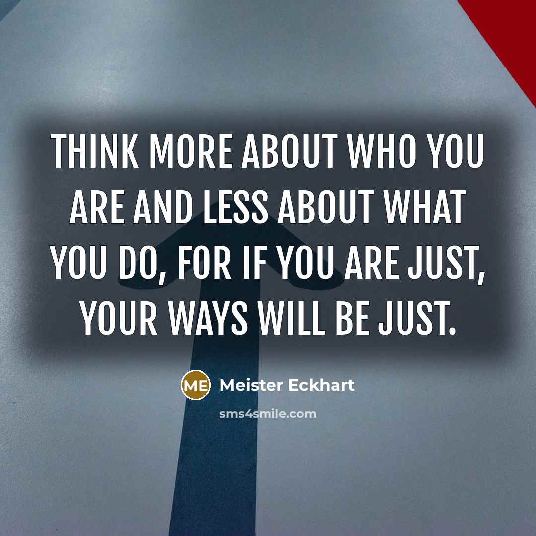 “Think more about who you are and less about what…” quote by Meister Eckhart