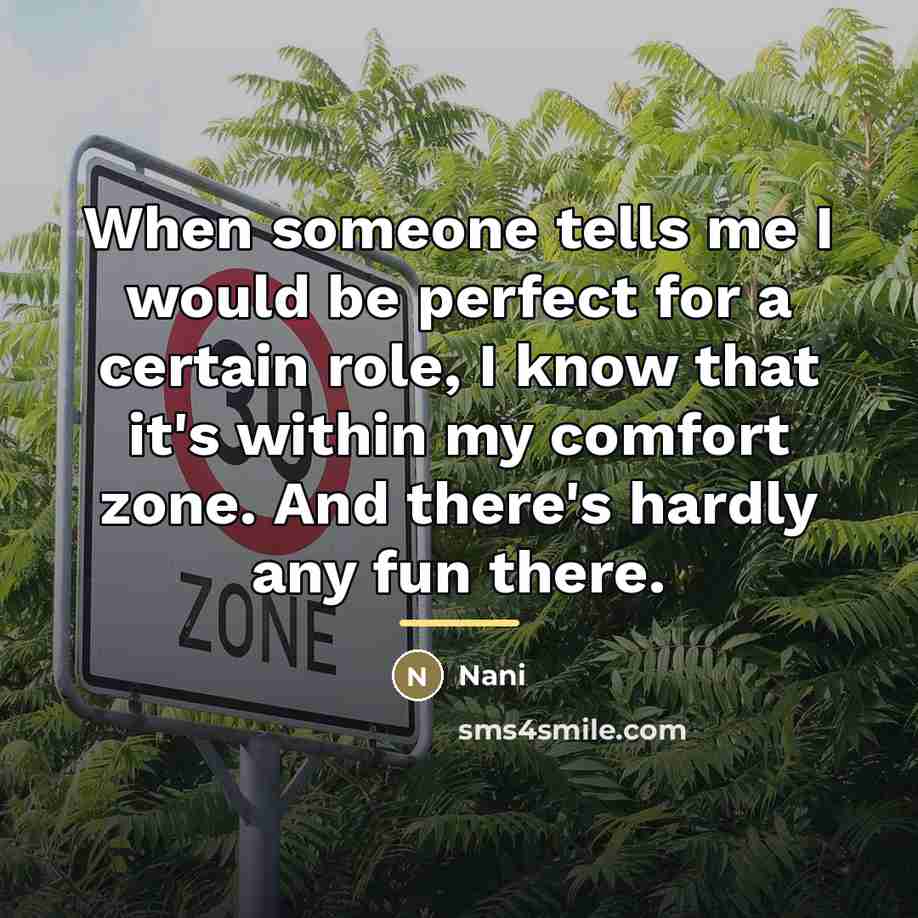 “When someone tells me I would be perfect for a…” quote by Nani