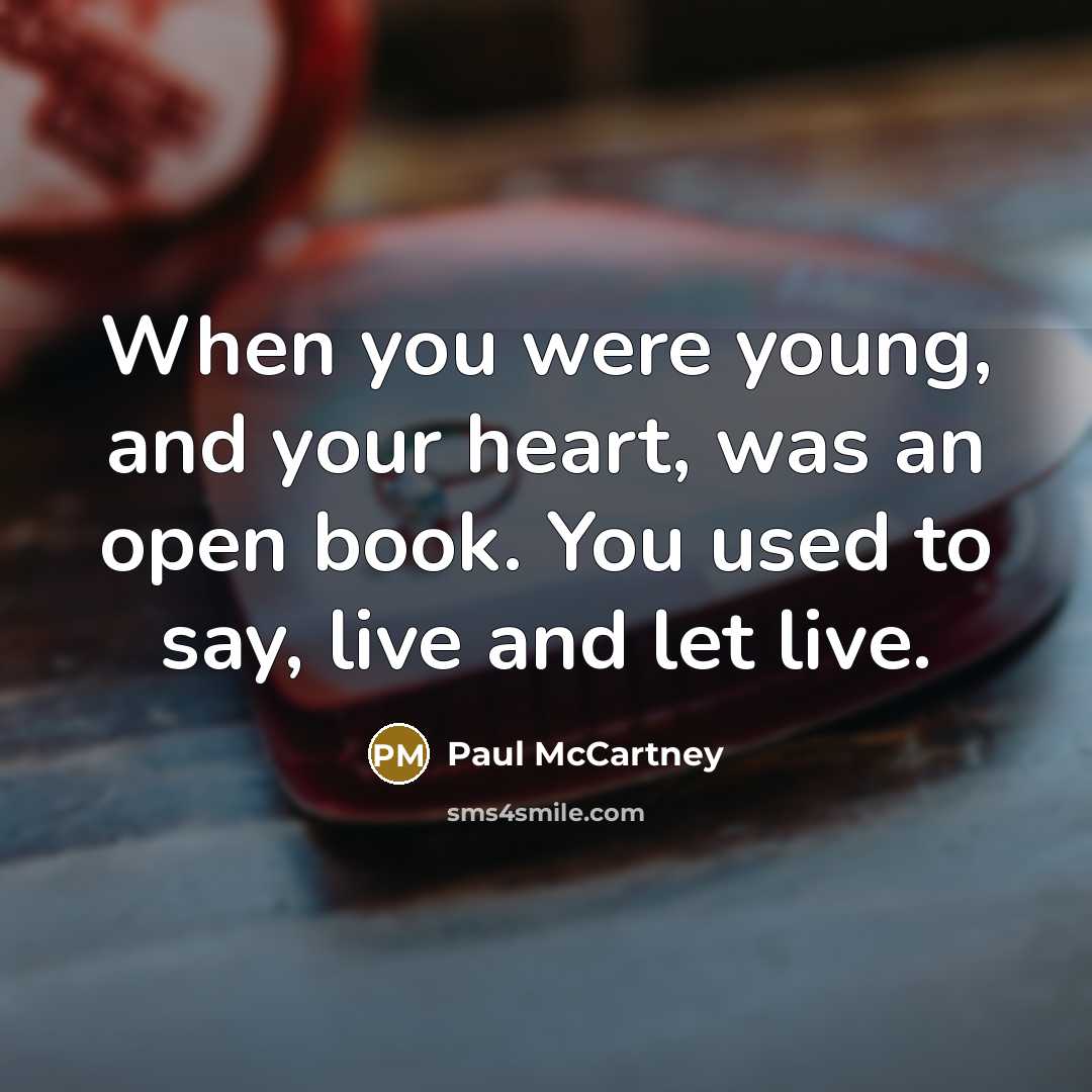 “When you were young, and your heart, was an open…” quote by Paul McCartney