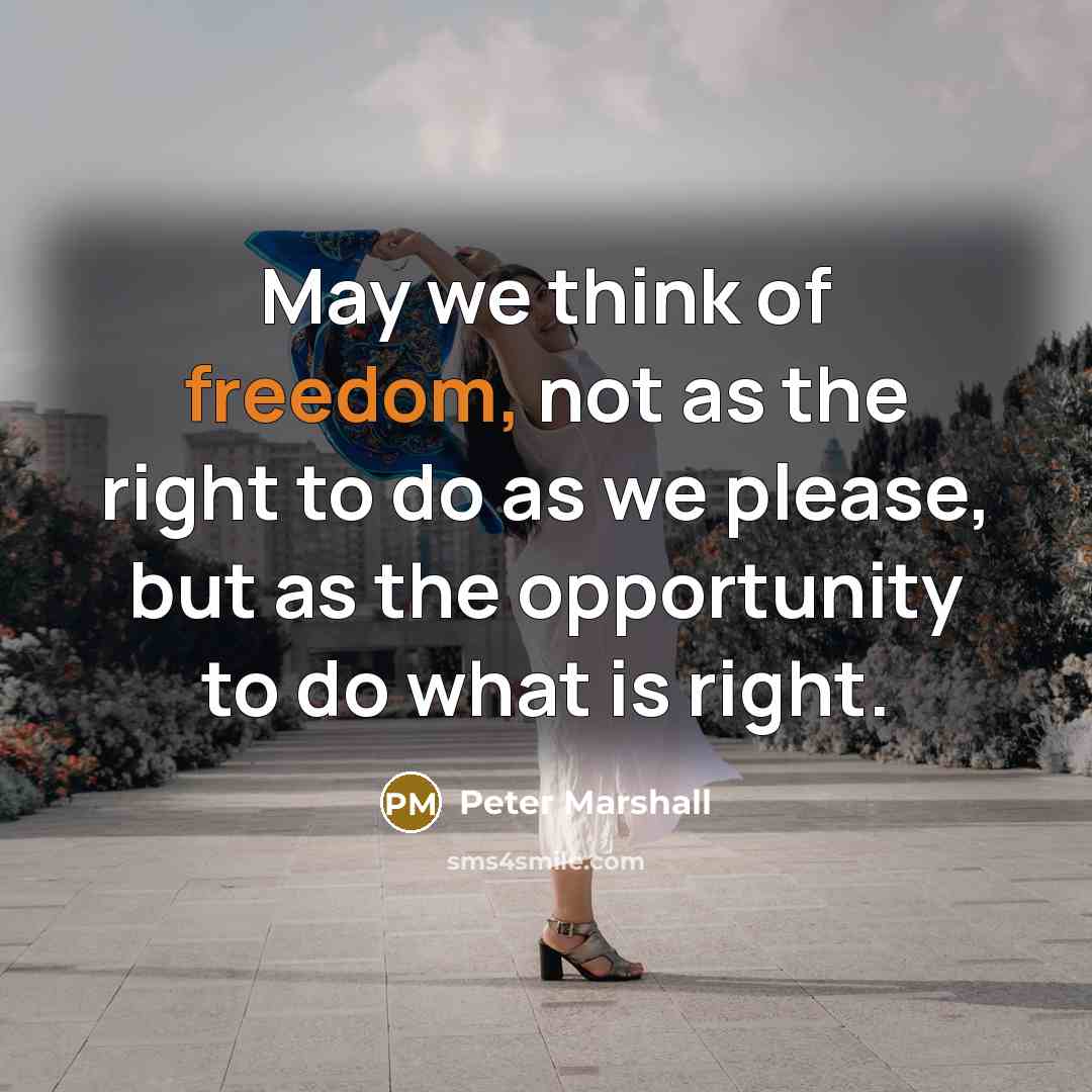 “May we think of freedom, not as the right to…” quote by Peter Marshall