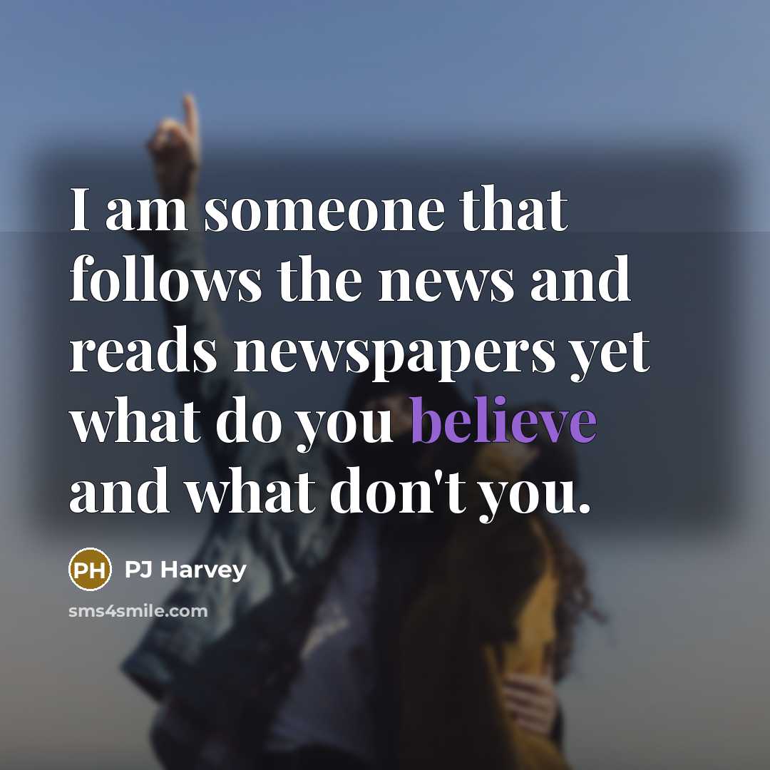 “I am someone that follows the news and reads newspapers…” quote by PJ Harvey