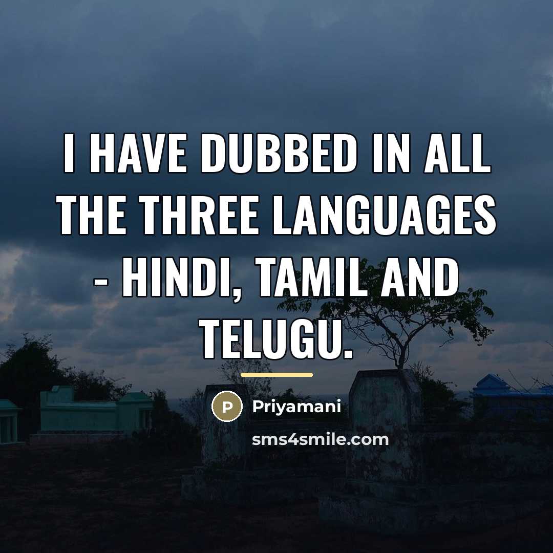 “I have dubbed in all the three languages - Hindi,…” quote by Priyamani