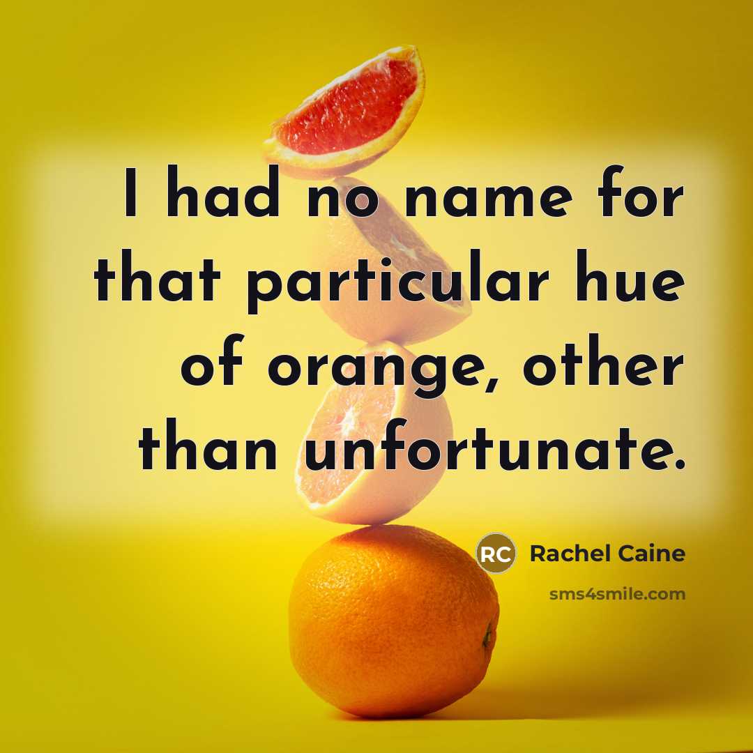 “I had no name for that particular hue of orange,…” quote by Rachel Caine