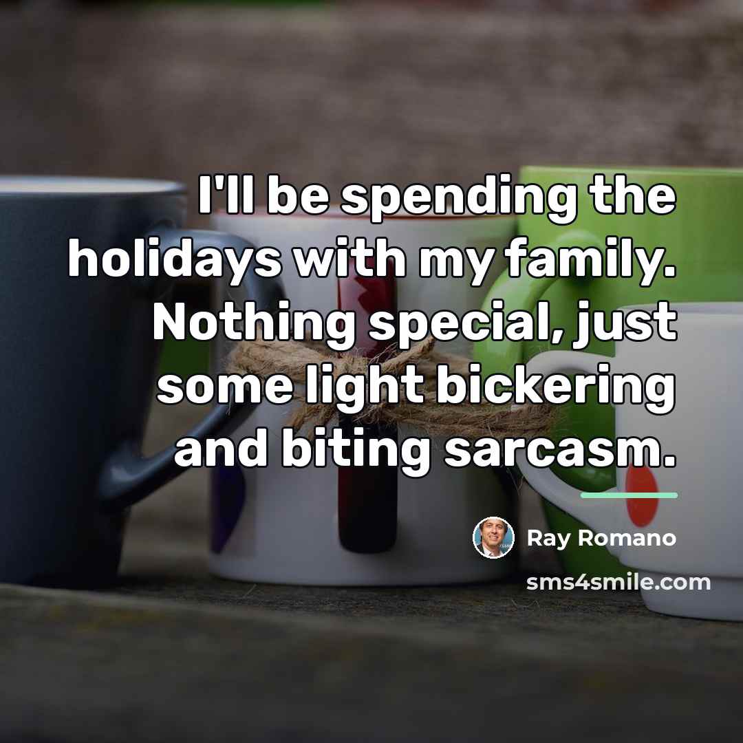 “I'll be spending the holidays with my family. Nothing special,…” quote by Ray Romano