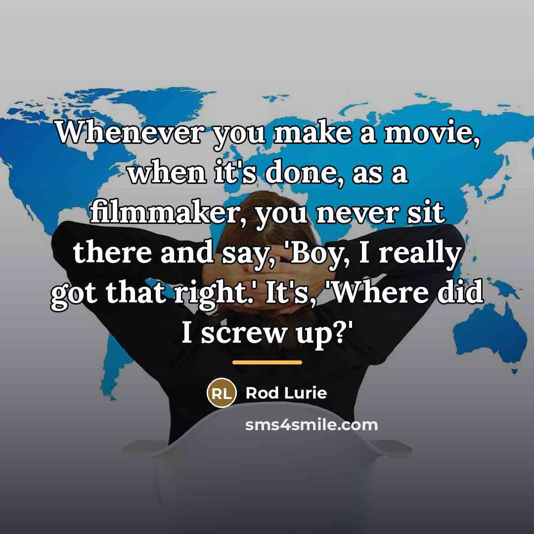 “Whenever you make a movie, when it's done, as a…” quote by Rod Lurie