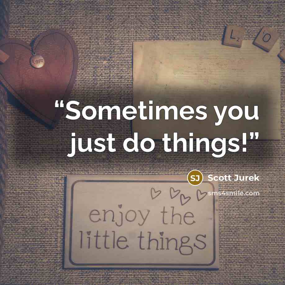 “Sometimes you just do things!” quote by Scott Jurek