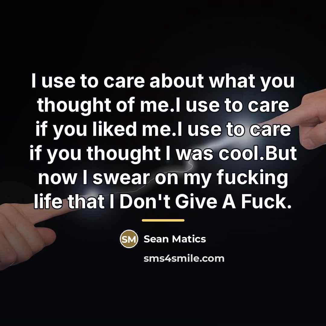 “I use to care about what you thought of me.I…” quote by Sean Matics
