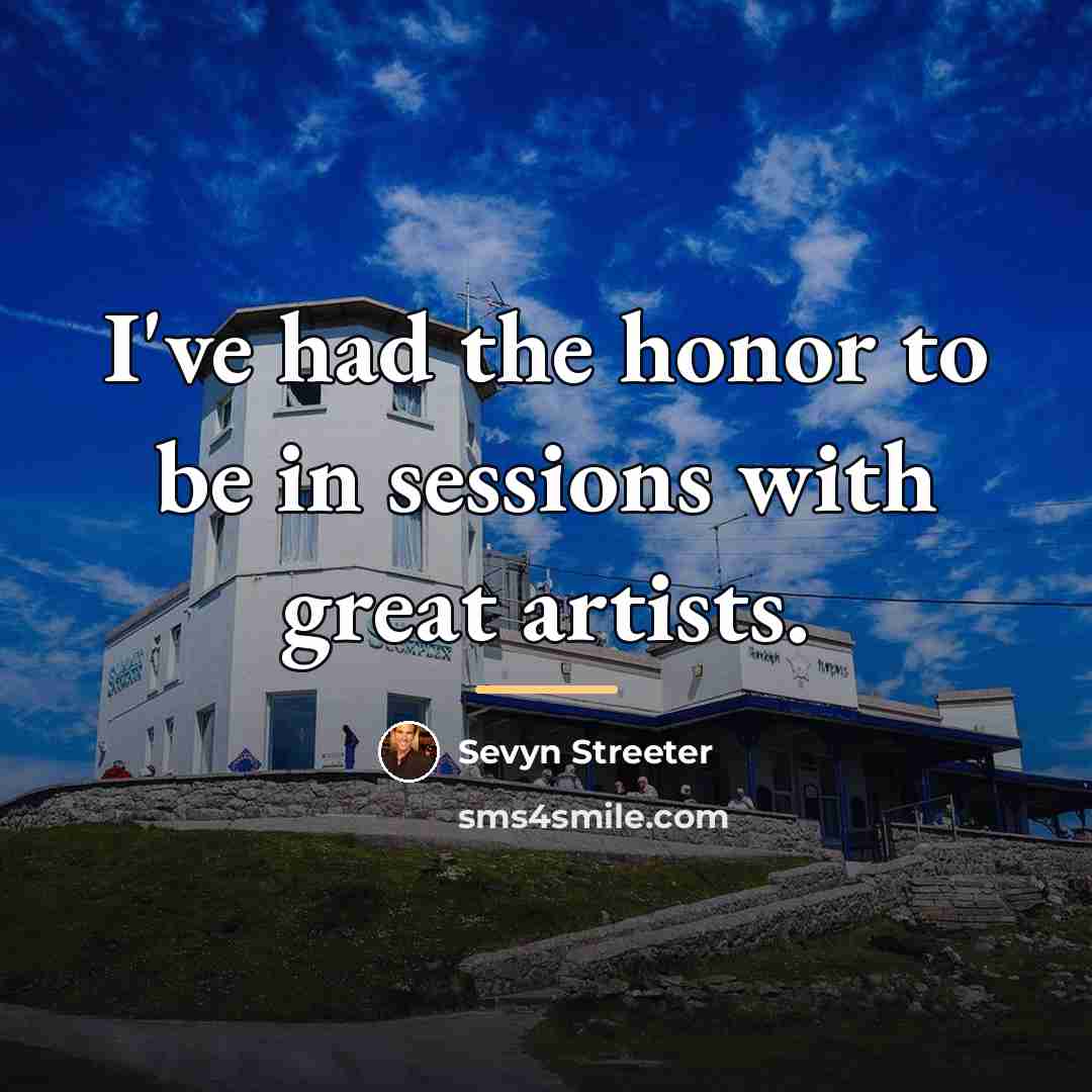“I've had the honor to be in sessions with great…” quote by Sevyn Streeter