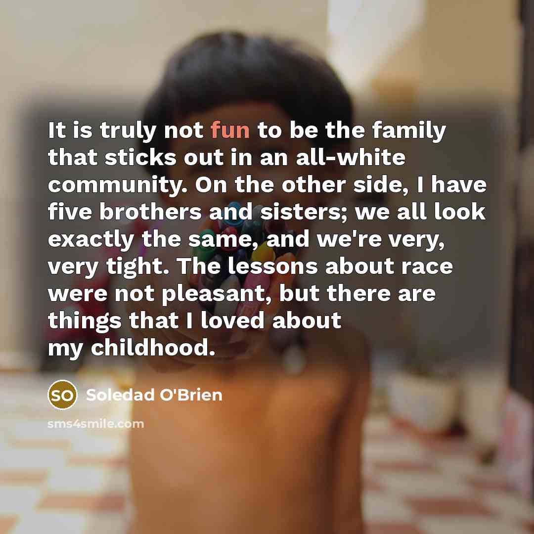 “It is truly not fun to be the family that…” quote by Soledad O'Brien