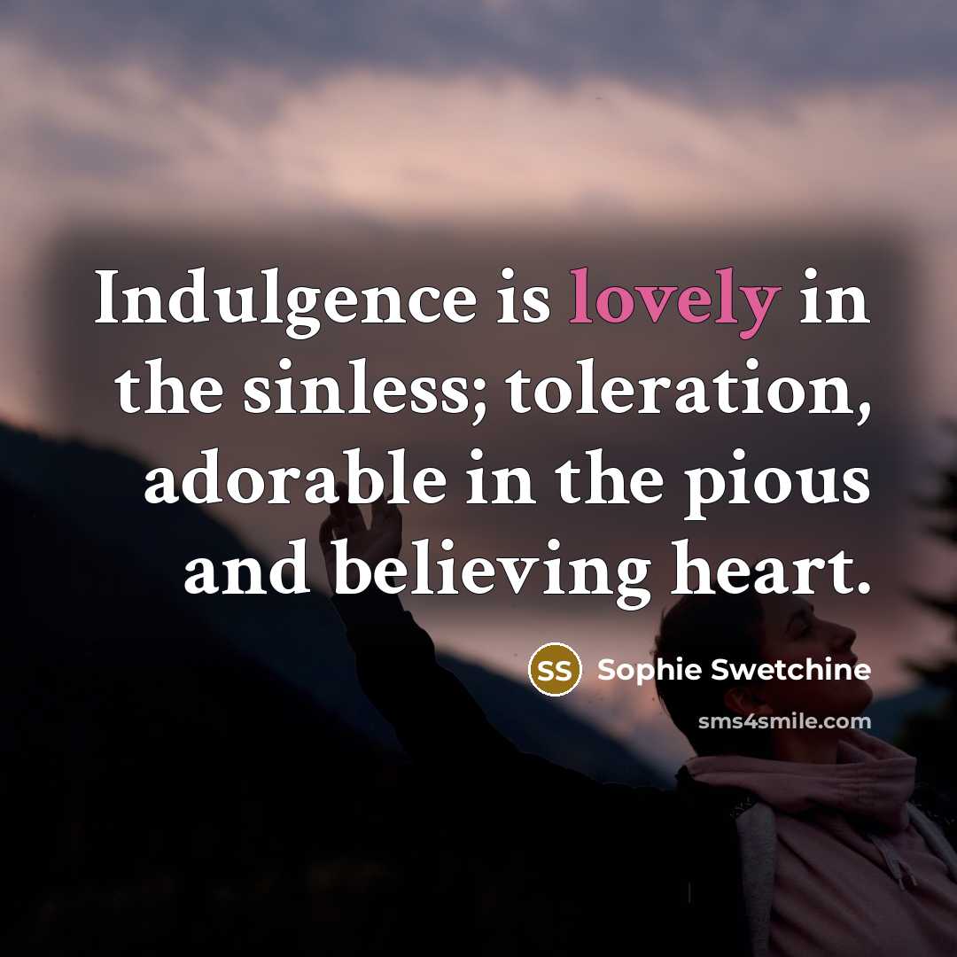 “Indulgence is lovely in the sinless; toleration, adorable in the…” quote by Sophie Swetchine