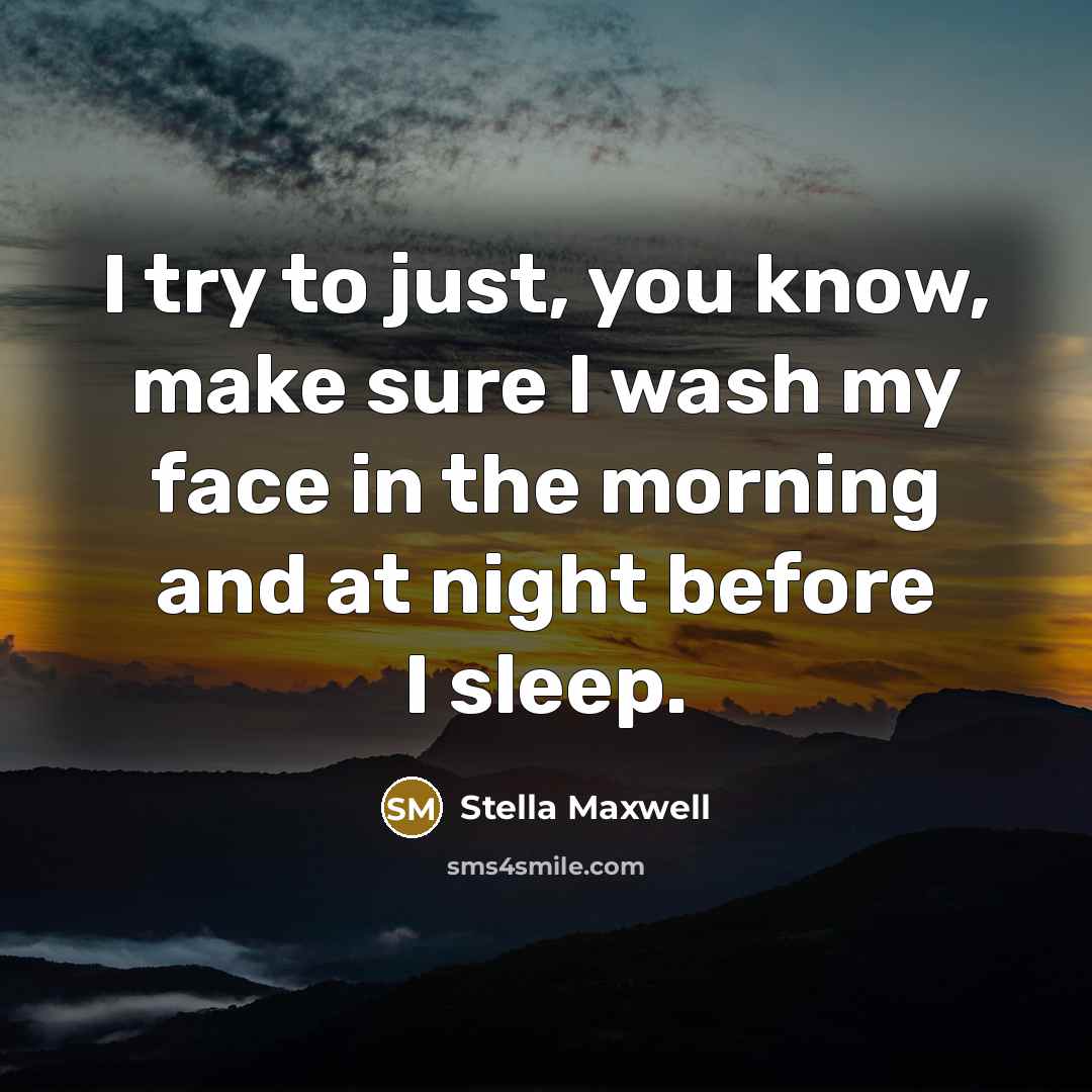 “I try to just, you know, make sure I wash…” quote by Stella Maxwell