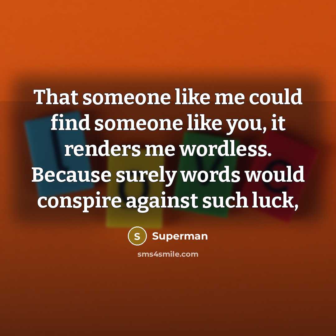 “That someone like me could find someone like you, it…” quote by Superman