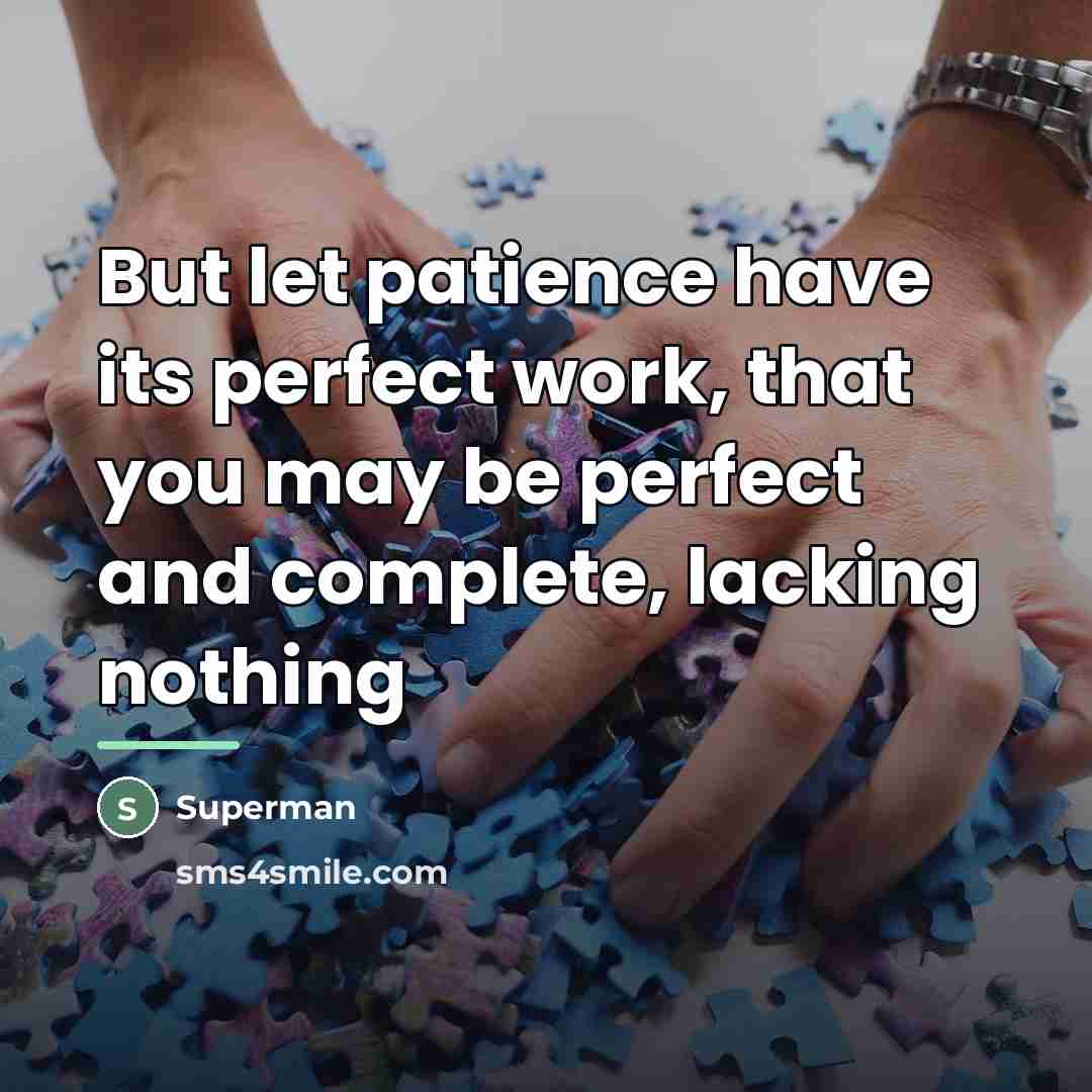 “But let patience have its perfect work, that you may…” quote by Superman