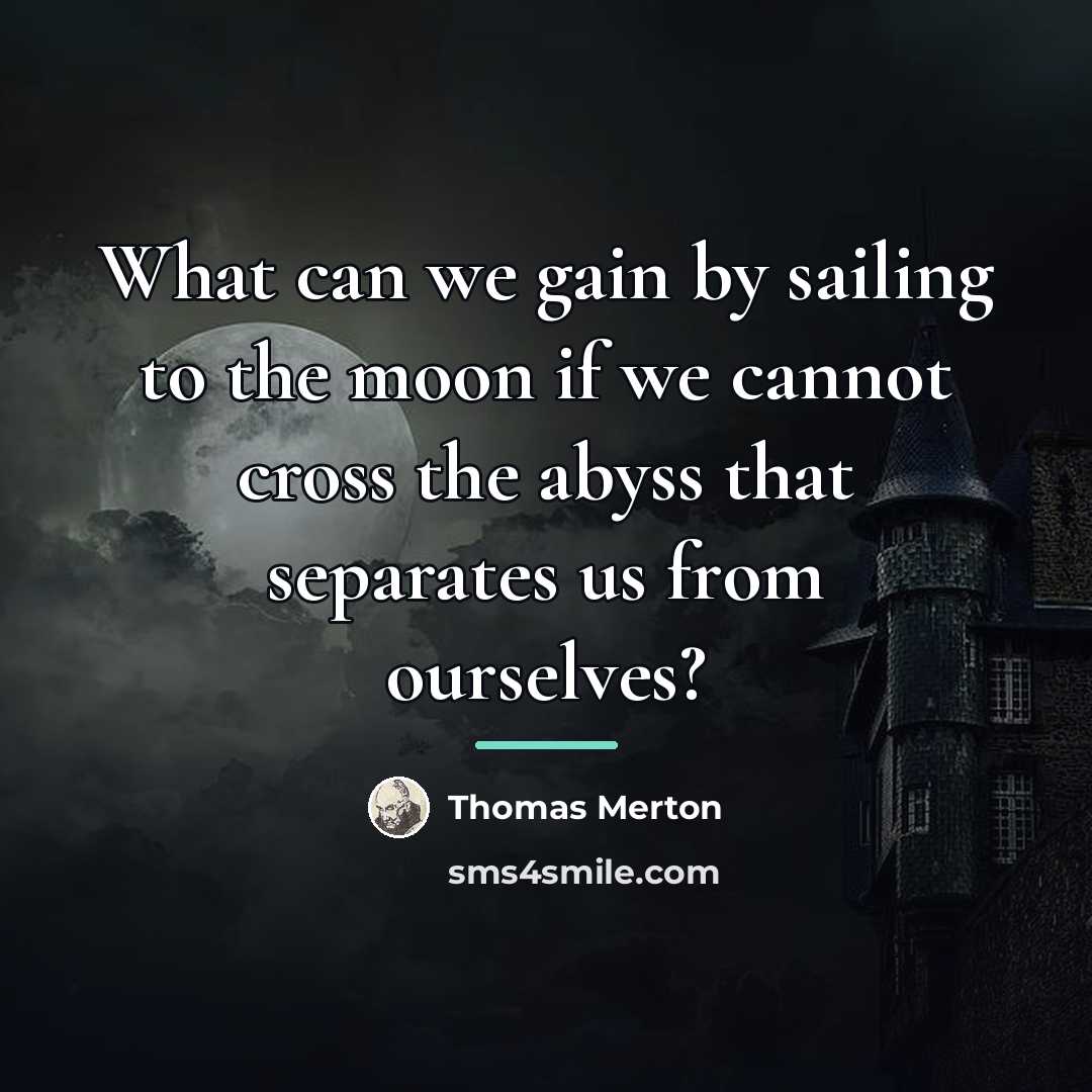 “What can we gain by sailing to the moon if…” quote by Thomas Merton