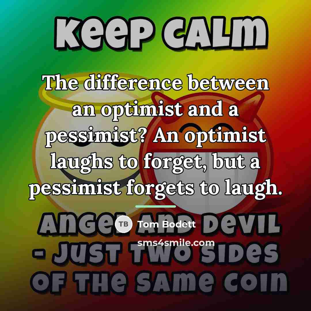 “The difference between an optimist and a pessimist? An optimist…” quote by Tom Bodett