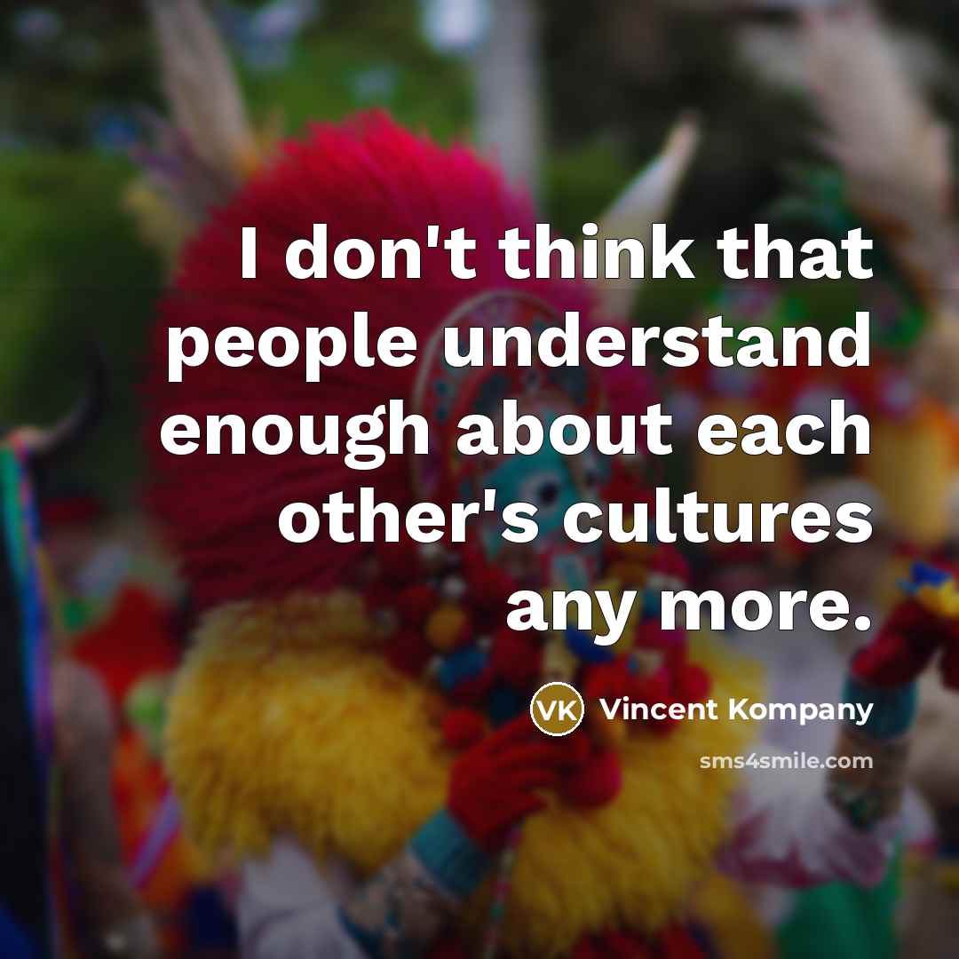 “I don't think that people understand enough about each other's…” quote by Vincent Kompany