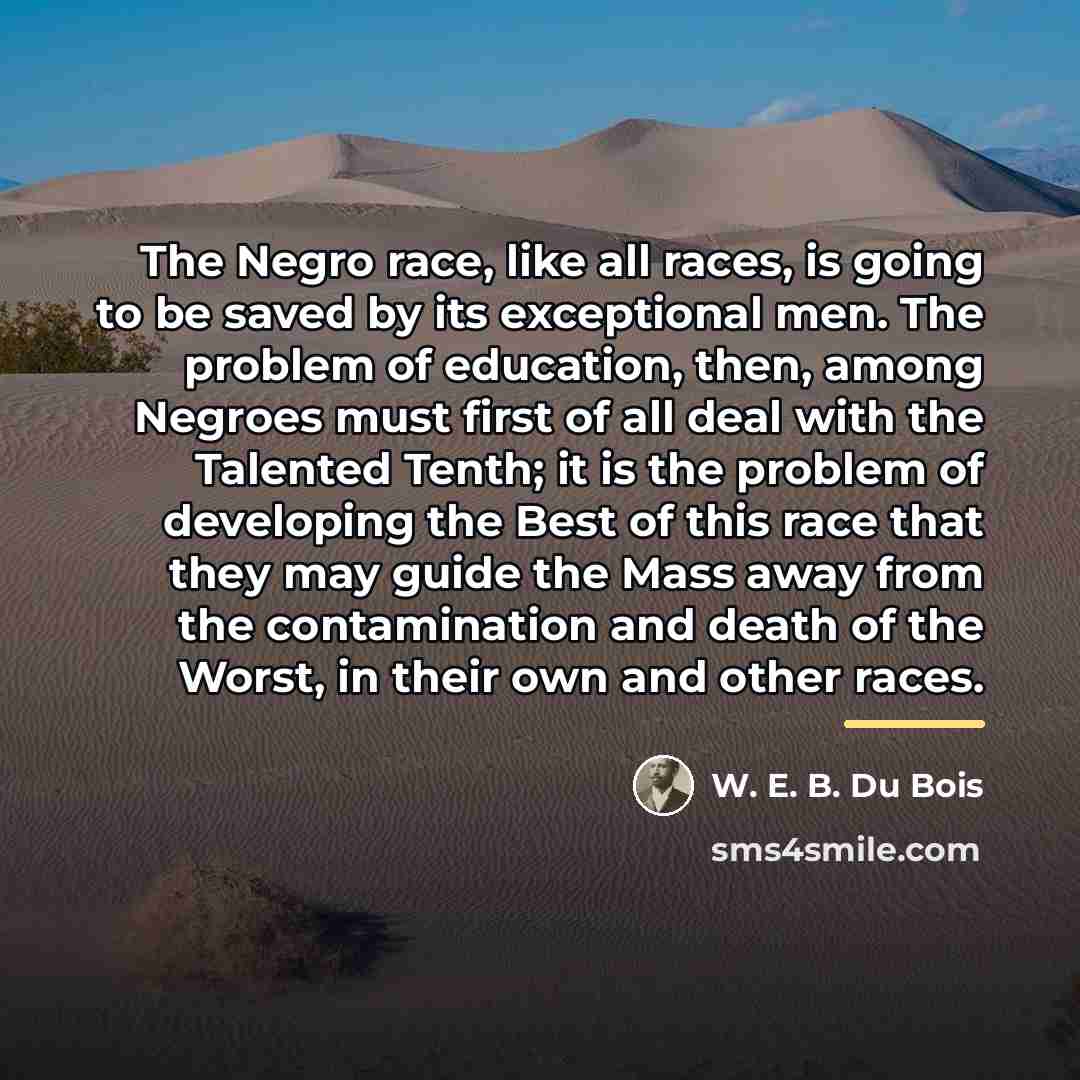 “The Negro race, like all races, is going to be…” quote by W. E. B. Du Bois
