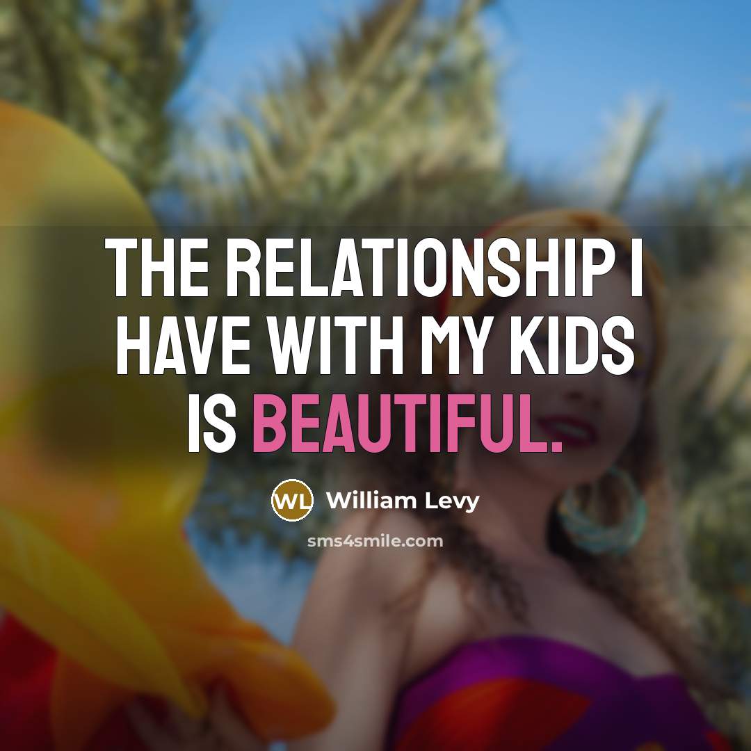 “The relationship I have with my kids is beautiful.…” quote by William Levy
