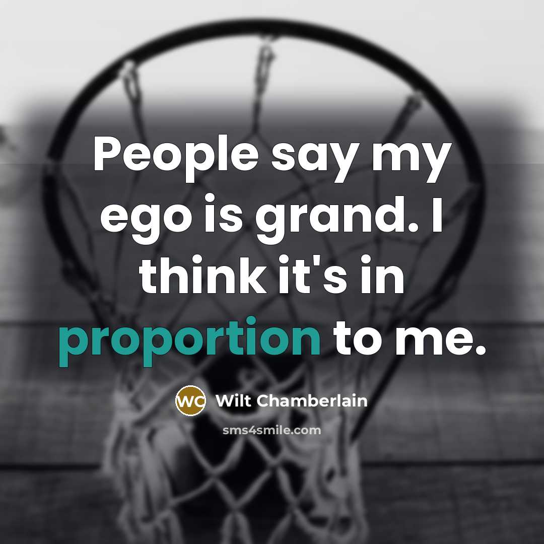 “People say my ego is grand. I think it's in…” quote by Wilt Chamberlain