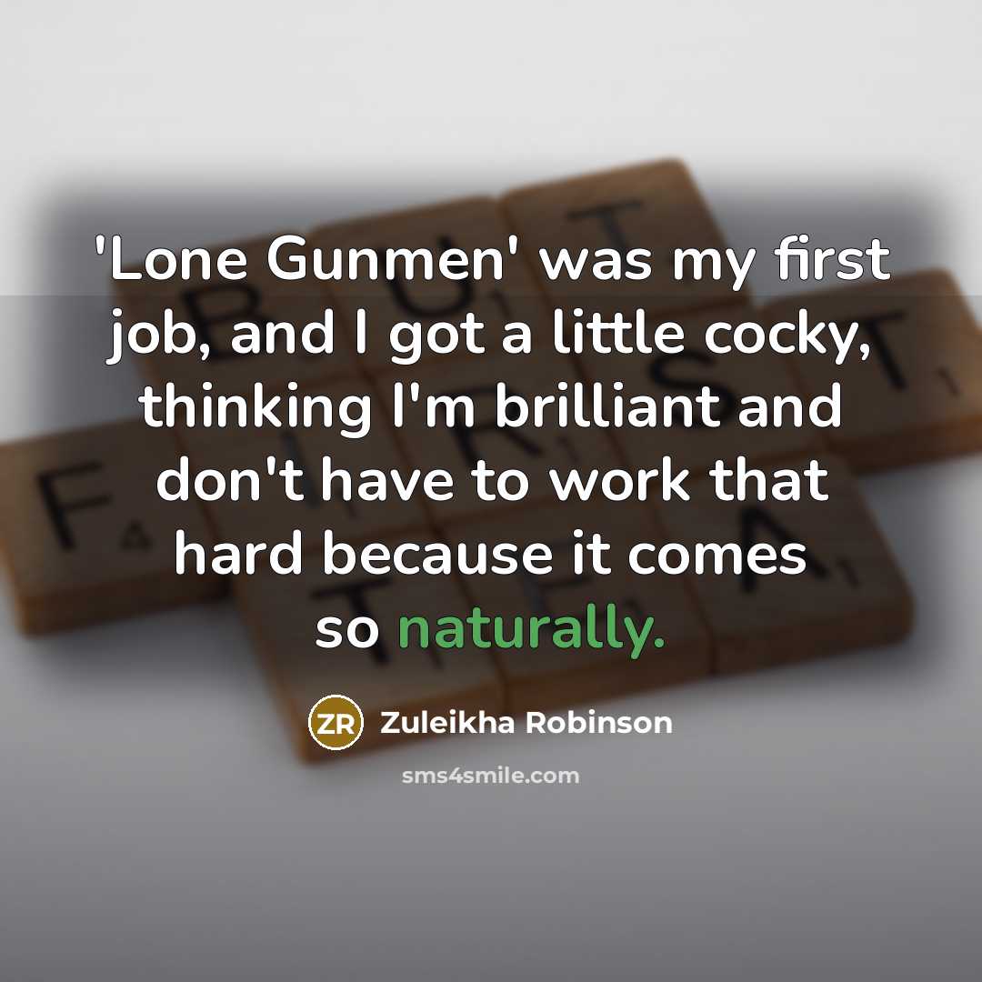 “'Lone Gunmen' was my first job, and I got a…” quote by Zuleikha Robinson