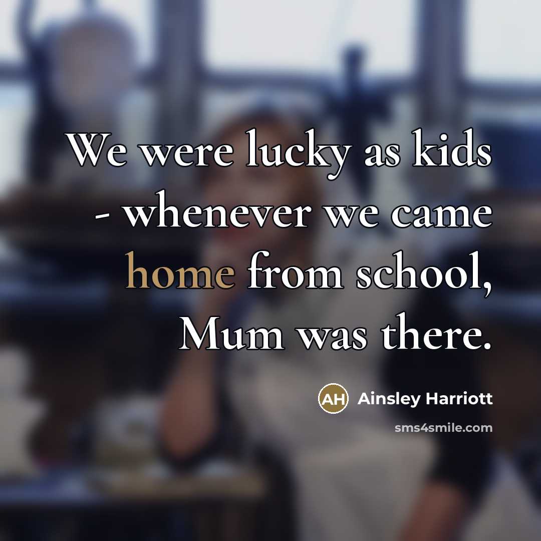 “We were lucky as kids - whenever we came home…” quote by Ainsley Harriott