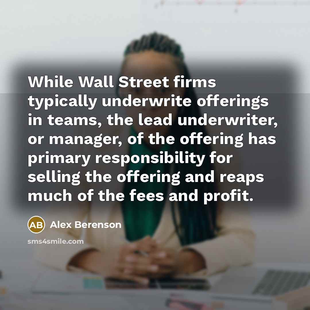 “While Wall Street firms typically underwrite offerings in teams, the…” quote by Alex Berenson