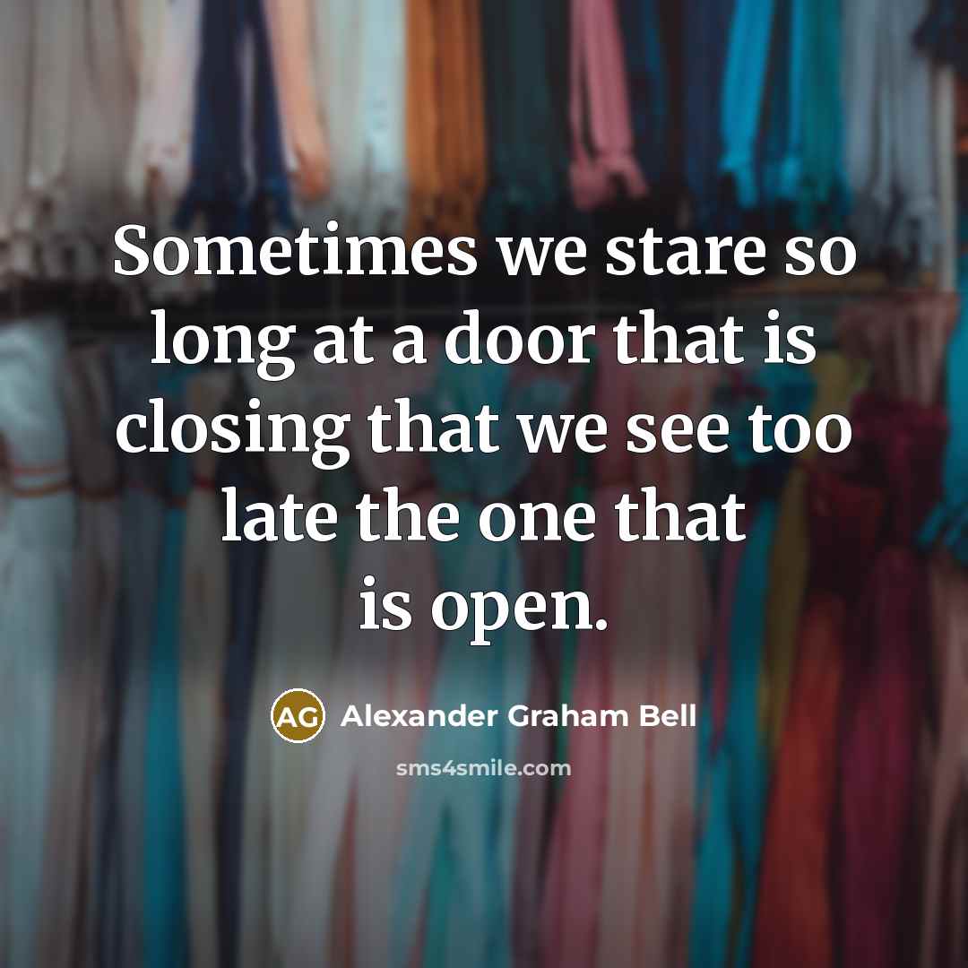 “Sometimes we stare so long at a door that is…” quote by Alexander Graham Bell