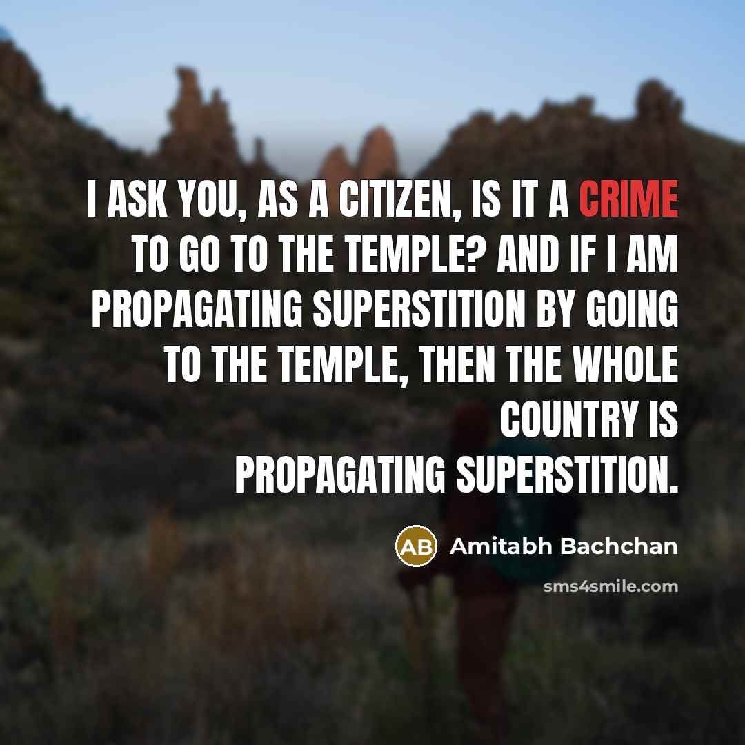 “I ask you, as a citizen, is it a crime…” quote by Amitabh Bachchan