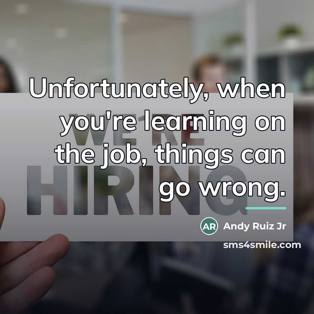 “Unfortunately, when you're learning on the job, things can go…” quote by Andy Ruiz Jr