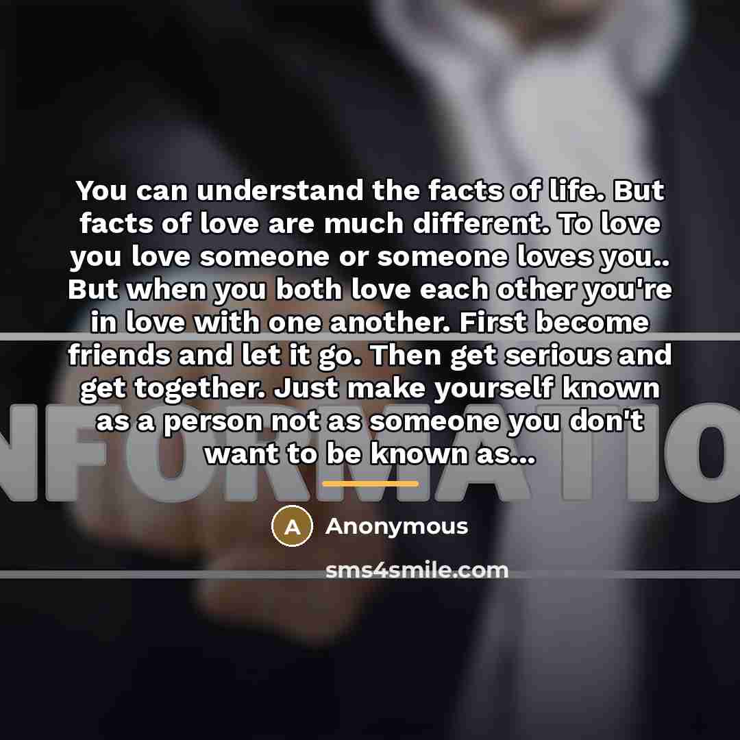 “You can understand the facts of life. But facts of…” quote by Anonymous