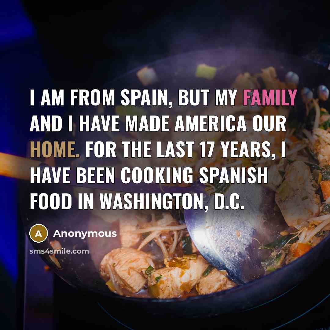 “I am from Spain, but my family and I have…” quote by Anonymous