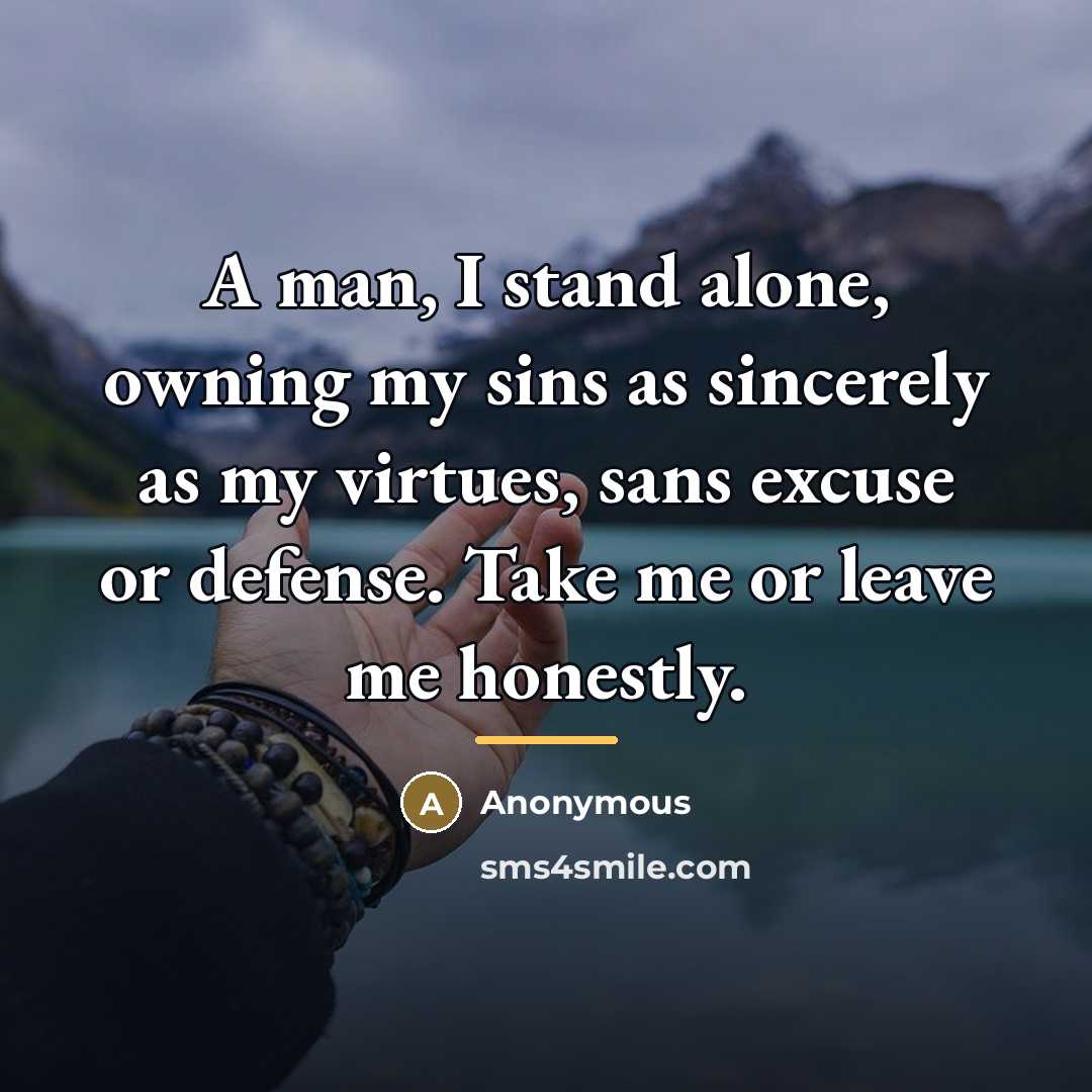 “A man, I stand alone, owning my sins as sincerely…” quote by Anonymous