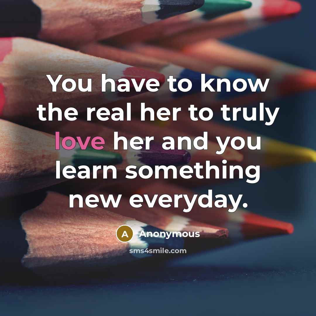 “You have to know the real her to truly love…” quote by Anonymous