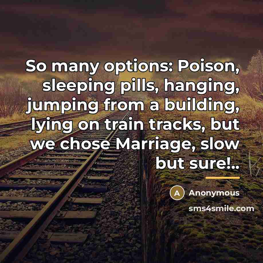 “So many options: Poison, sleeping pills, hanging, jumping from a…” quote by Anonymous